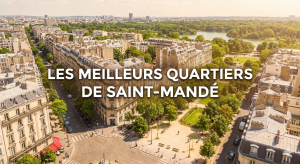 Top 7 des meilleurs quartiers de Saint-Mandé : où vivre et investir